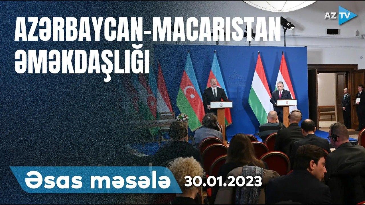 ƏSAS MƏSƏLƏ - 30.01.2023