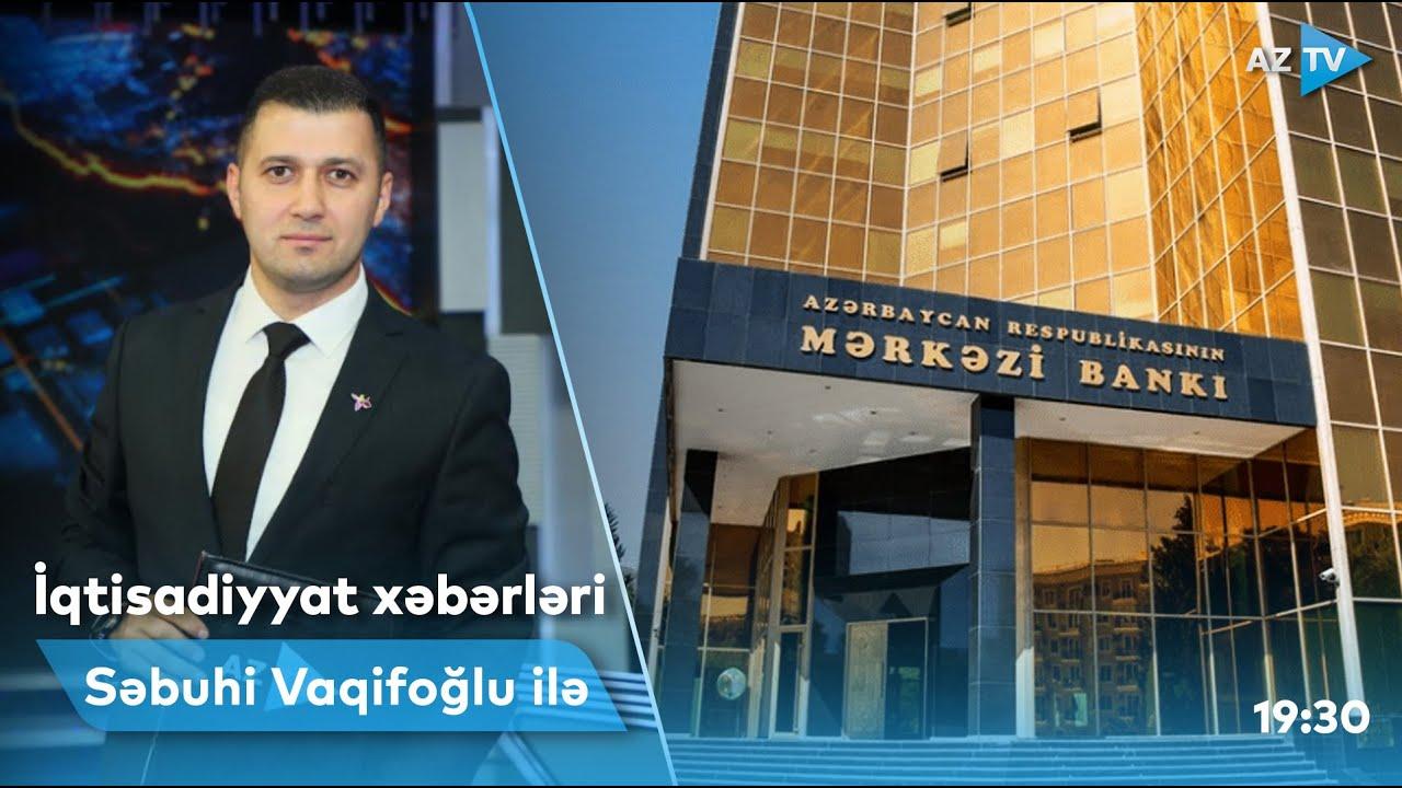 İqtisadiyyat xəbərləri - 25.07.2022