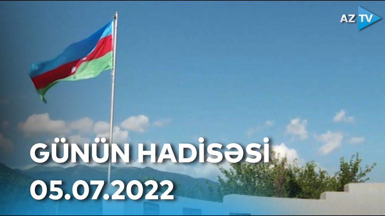 GÜNÜN HADİSƏSİ - 05.07.2022