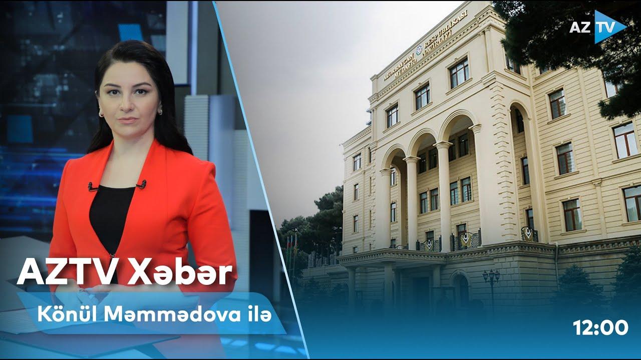 "AZTV Xəbər" (12:00) | 26.07.2022