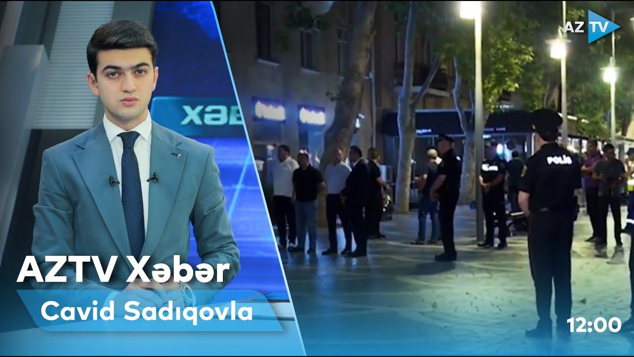 "AZTV Xəbər" (12:00) | 12.07.2022