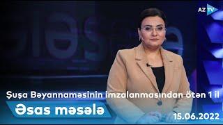 ƏSAS MƏSƏLƏ - 15.06.2022