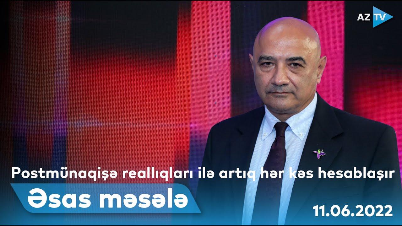 ƏSAS MƏSƏLƏ - 10.06.2022