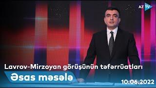 ƏSAS MƏSƏLƏ -  10.06.2022