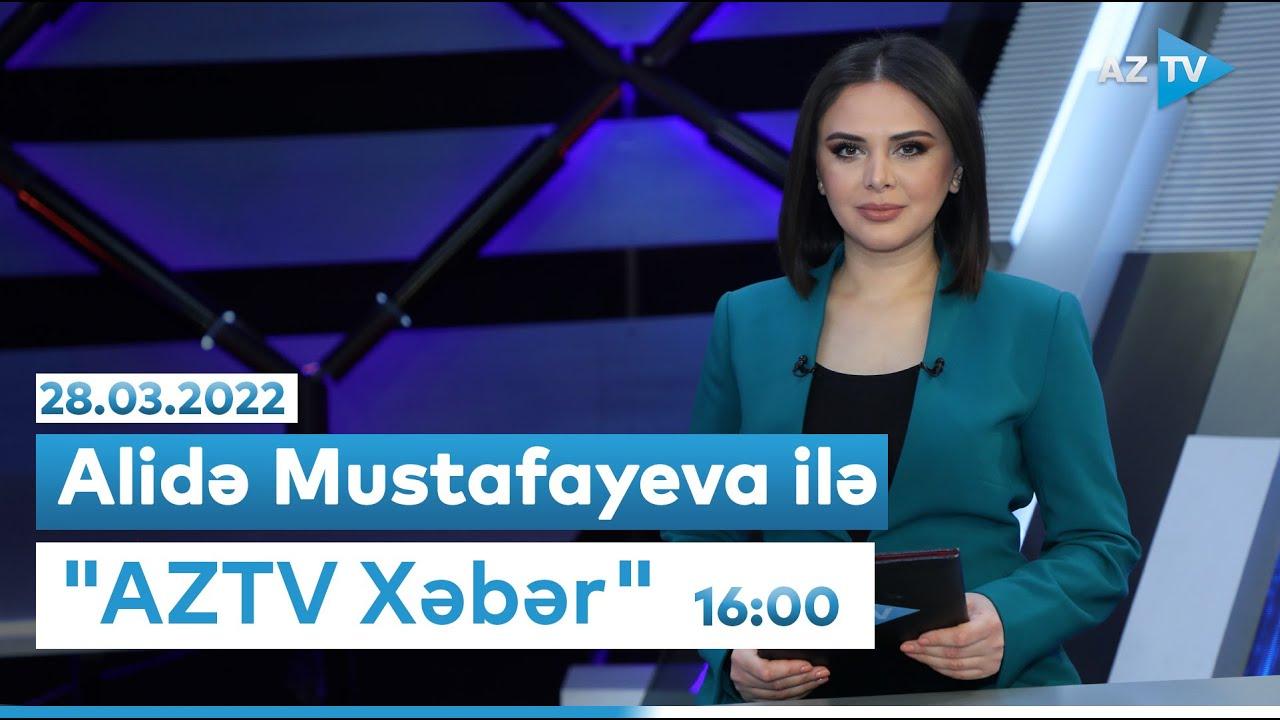 "AZTV Xəbər" (16:00) | 28.03.2022