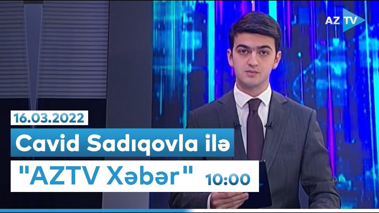 "AZTV Xəbər" (10:00) | 16.03.2022