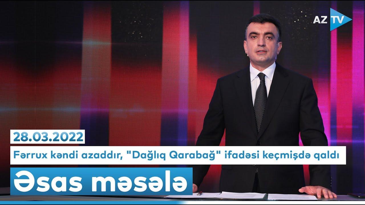 "Əsas məsələ" (28.03.2022)