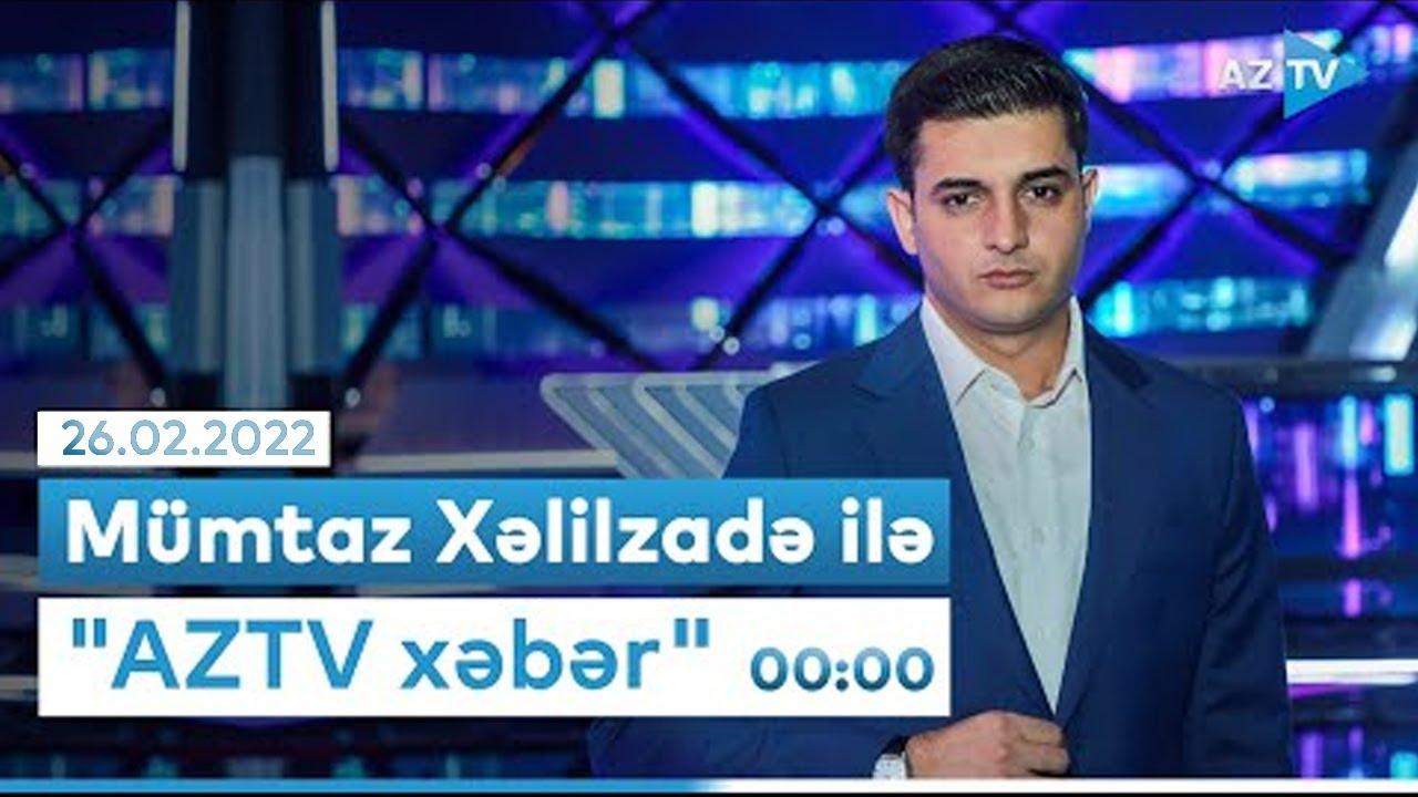 "AZTV Xəbər" (Saat 00:00) - 26.02.2022