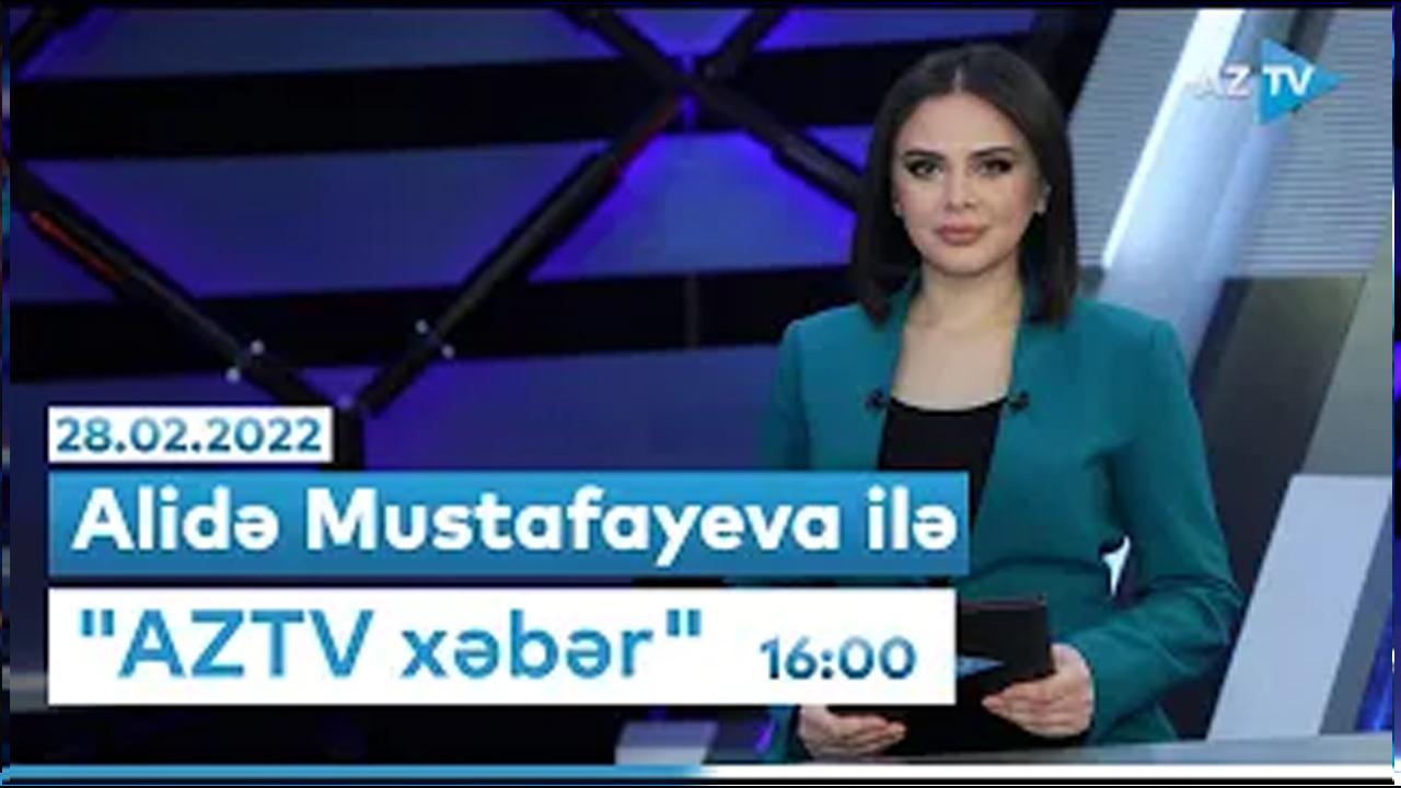 "AZTV Xəbər" (16:00) | 28.02.2022
