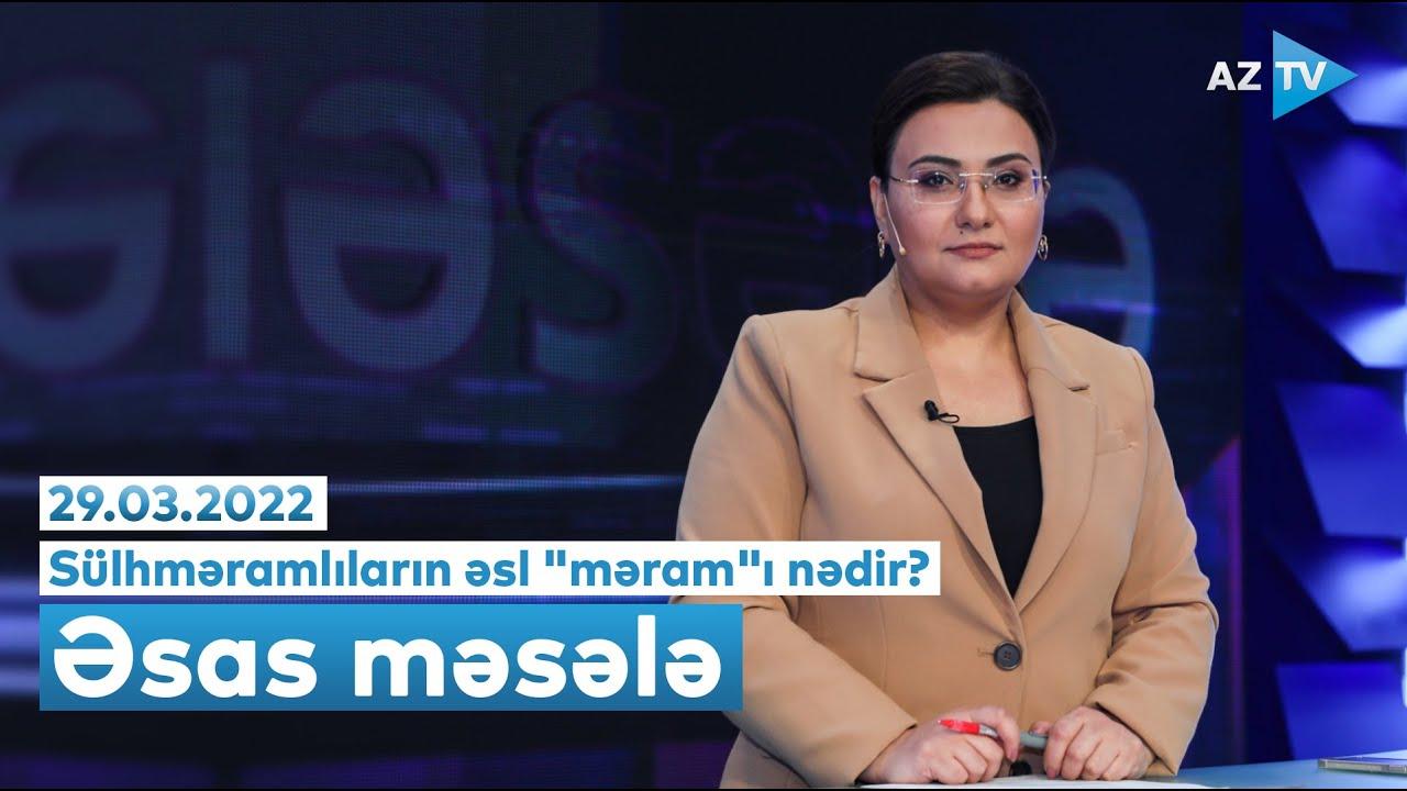 "Əsas məsələ" (29.03.2022)