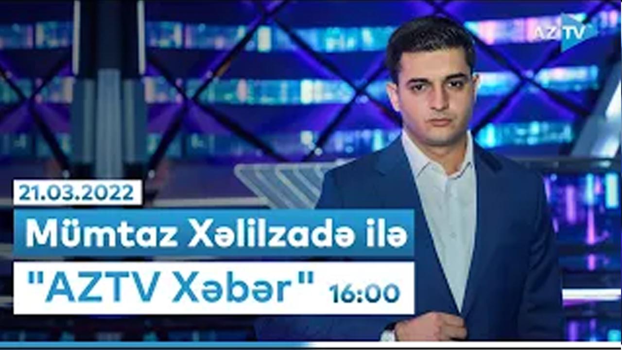 "AZTV Xəbər" 16:00 - 20.03.2022