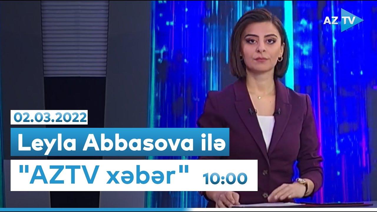 "AZTV Xəbər" (10:00) I 02.03.2022