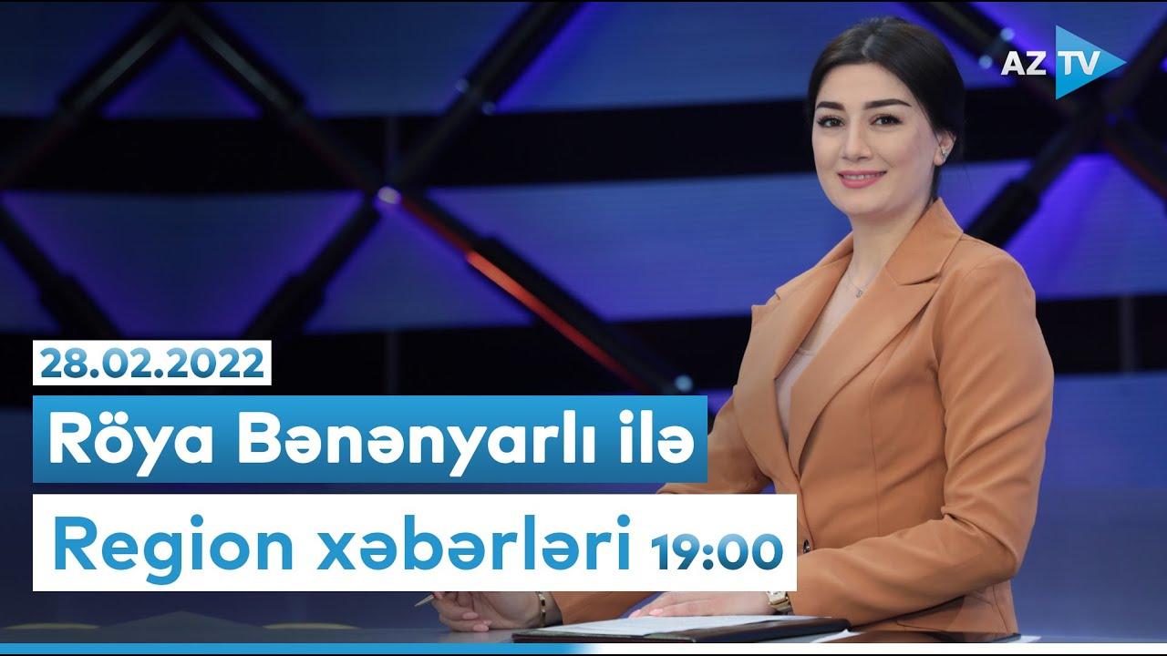 "Region xəbərləri" - 28.02.2022