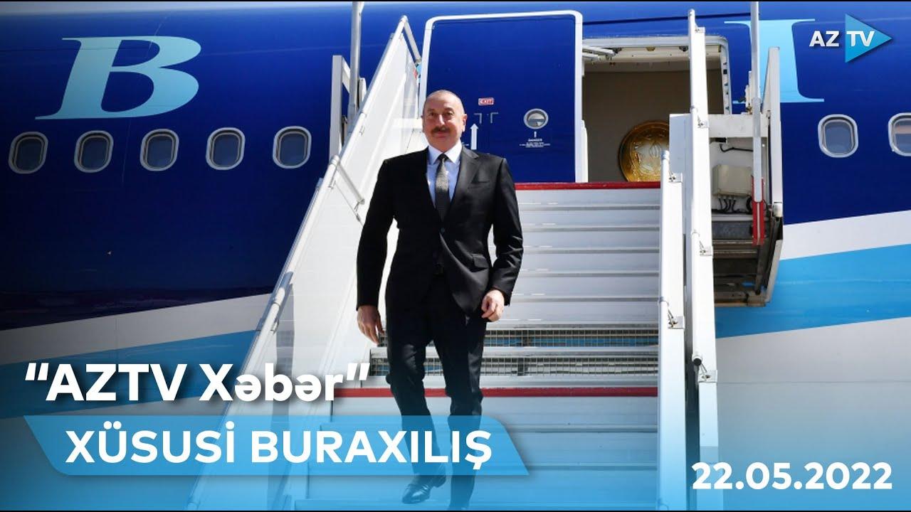 "AZTV Xəbər"in xüsusi buraxılışı (16:45) | 22.05.2022