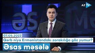 "Əsas məsələ" I 07.05.2022