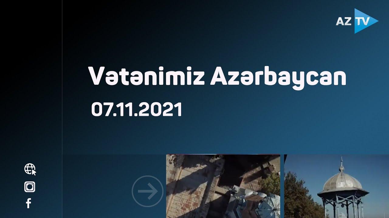 Vətənimiz Azərbaycan / 07.11.2021