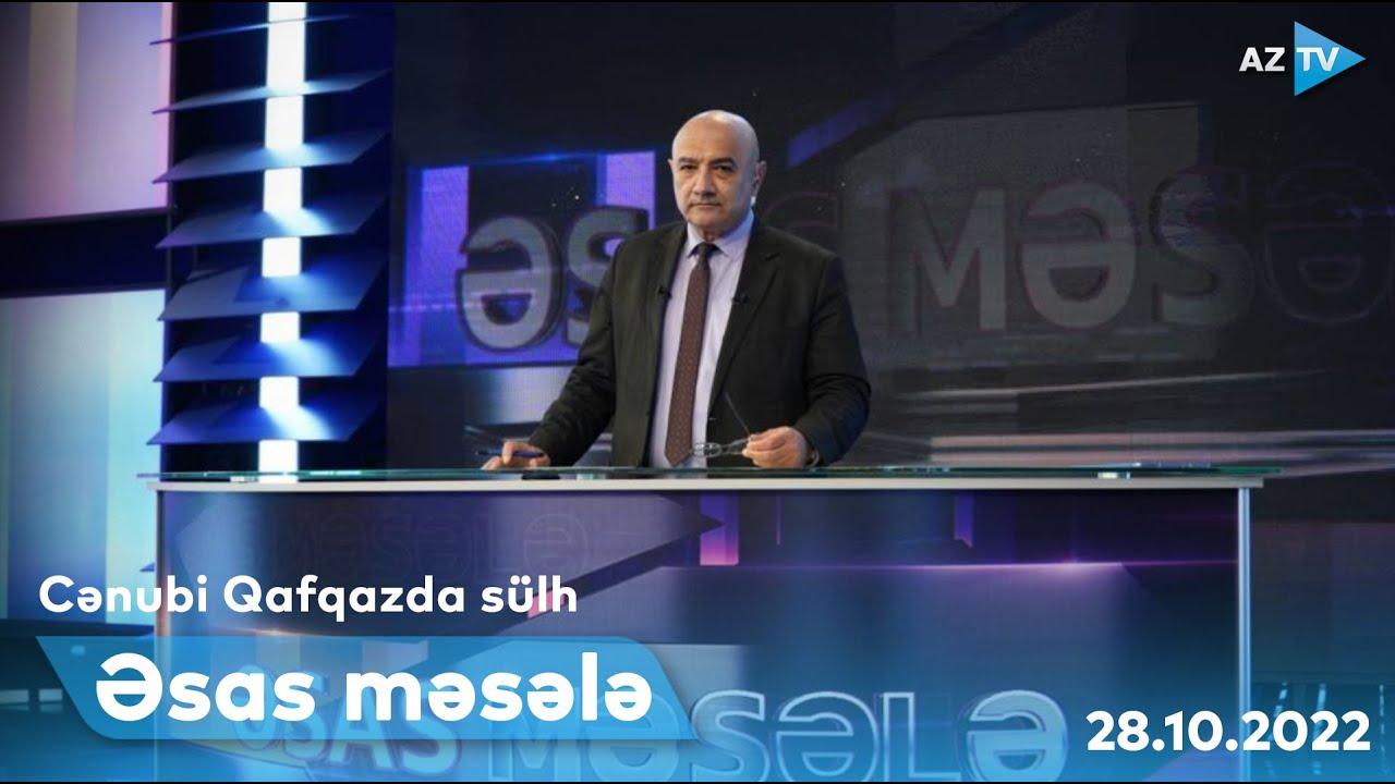 ƏSAS MƏSƏLƏ | 28.10.2022