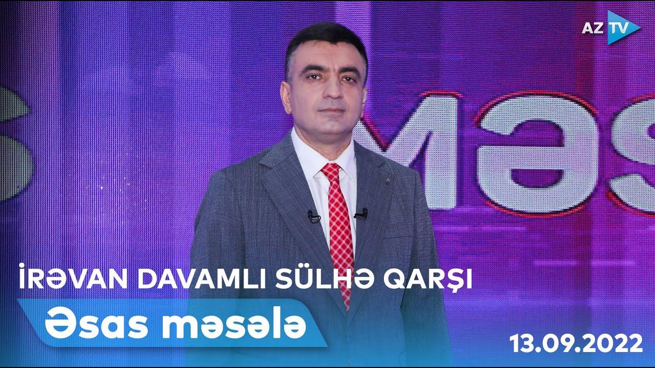 ƏSAS MƏSƏLƏ | 15.09.2022