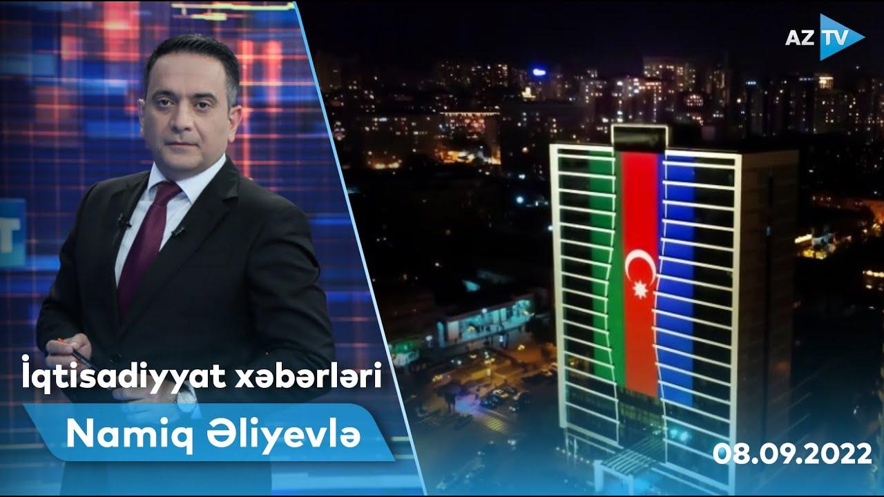 İqtisadiyyat xəbərləri | 08.09.2022