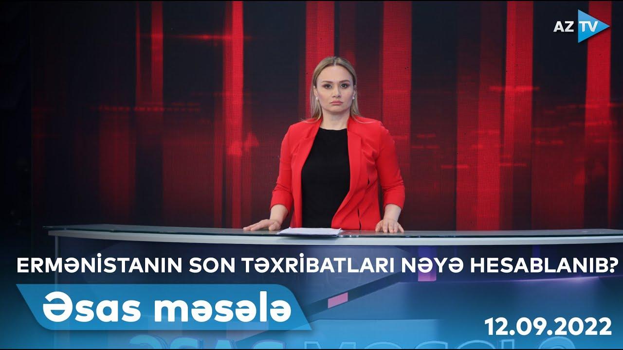 ƏSAS MƏSƏLƏ | 12.09.2022